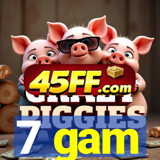 7 gam
